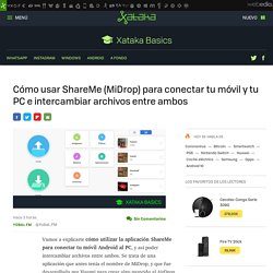 Cómo usar ShareMe (MiDrop) para conectar tu móvil y tu PC e intercambiar archivos entre ambos