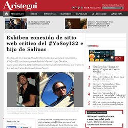 Exhiben conexión de sitio web crítico del #YoSoy132 e hijo de Salinas