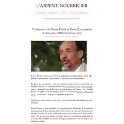 l’arpent nourricier » Conférence de Pierre Rabhi et Raoul Jacquin du 9 décembre 2008 à Caluire (69)