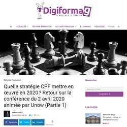 Quelle stratégie CPF mettre en œuvre en 2020 ? Retour sur la conférence du 2 avril 2020 animée par Unow (Partie 1) - Digiformag