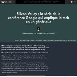 Silicon Valley : la série de la conférence Google qui explique la tech en un générique