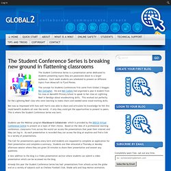 The Student Conference Series is breaking new ground in flattening classrooms