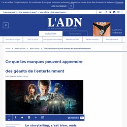 Brand storytelling - comment les marques peuvent s'inspirer de l'entertainment