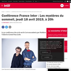 Les mystères du sommeil [Conférence France Inter]