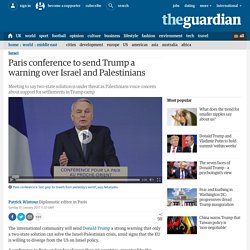 Paris conference to send Trump a warning over Israel and Palestinians