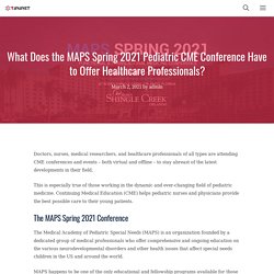 What Does the MAPS Spring 2021 Pediatric CME Conference Have to Offer Healthcare Professionals?
