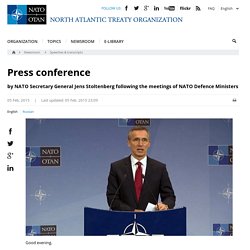 Opinion: Press conference by NATO Secretary General Jens Stoltenberg following the meetings of NATO Defence Ministers, 05-Feb.-2015