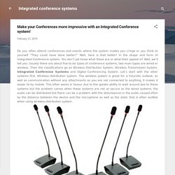 Make your Conferences more impressive with an Integrated Conference system!