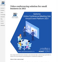 Video conferencing solution for small business in 2021