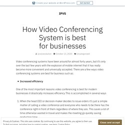 How Video Conferencing System is best for businesses – IPVS