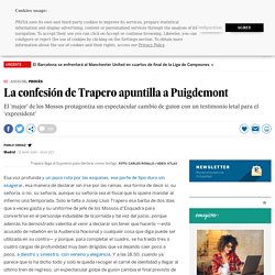 La confesión de Trapero apuntilla a Puigdemont