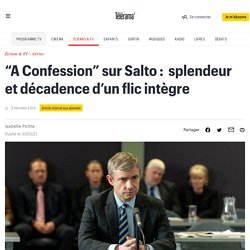 “A Confession” sur Salto :  splendeur et décadence d’un flic intègre