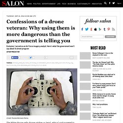 Confessions of a drone veteran: Why using them is more dangerous than the gov...