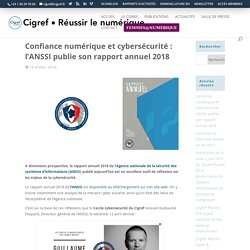 Confiance numérique et cybersécurité : l'ANSSI publie son rapport annuel 2018
