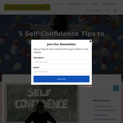 5 Self-Confidence Tips To Improve Your Daily Lifestyle