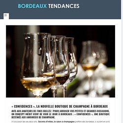 « Confidences », la nouvelle boutique de champagne à Bordeaux