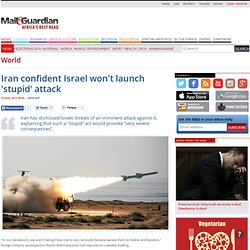 Iran confident Israel won't launch 'stupid' attack
