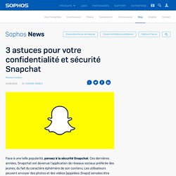 3 astuces pour votre confidentialité et sécurité Snapchat