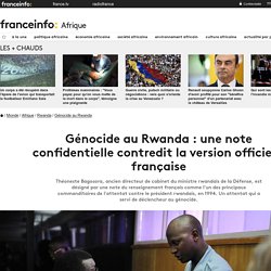 Génocide au Rwanda : une note confidentielle contredit la version officielle française
