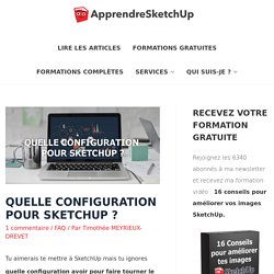 Quelle configuration pour Sketchup ? - Apprendre Sketchup