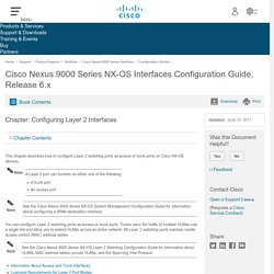 Nexus 9000 Series NX-OS Interfaces Configuration Guide, Release 6.x - Configuring Layer 2 Interfaces [Cisco Nexus 9000 Series Switches]