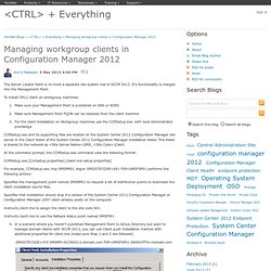 Managing workgroup clients in Configuration Manager 2012 - <CTRL> + Everything