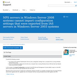 NPS servers in Windows Server 2008 systems cannot import configuration settings that were exported from IAS servers in Windows Server 2003 systems