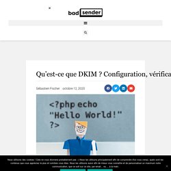 Qu’est-ce que DKIM ? Configuration, vérification et monitoring.