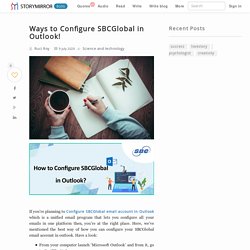 Ways to Configure SBCGlobal in Outlook!
