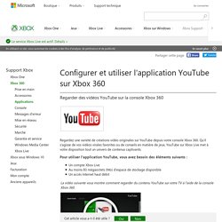 Configurer et utiliser l'application YouTube sur Xbox 360