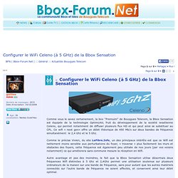 Configurer le WiFi Celeno (à 5 GHz) de la Bbox Sensation