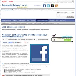 Comment configurer votre profil Facebook pour vous éviter des ennuis
