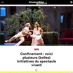 Confinement : voici plusieurs (belles) initiatives du spectacle vivant