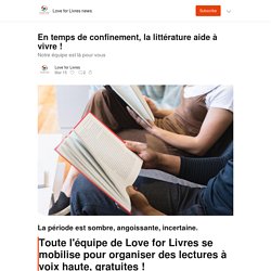 En temps de confinement, la littérature aide à vivre ! - Love for Livres news