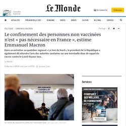 Le confinement des personnes non vaccinées n’est « pas nécessaire en France », estime Emmanuel Macron / Le Monde, novembre 2021