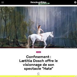 Confinement : Lætitia Dosch offre le visionnage de son spectacle "Hate"
