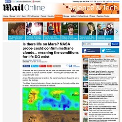uld there be life on Mars? NASA probe could confirm methane clouds...meaning the conditions for life DO exist