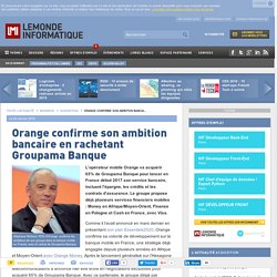 Orange confirme son ambition bancaire en rachetant Groupama Banque