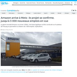 Amazon arrive à Metz : le projet se confirme, jusqu'à 3 000 nouveaux emplois en vue