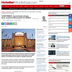 CONFIRMED: Accorhotels closes deal, acquires Movenpick for $559m