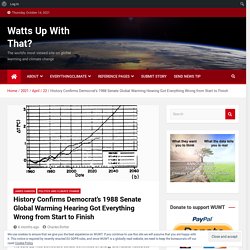 History Confirms Democrat’s 1988 Senate Global Warming Hearing Got Everything Wrong from Start to Finish – Watts Up With That?