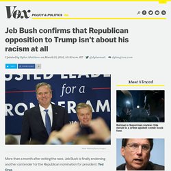 Jeb Bush confirms that Republican opposition to Trump isn't about his racism at all