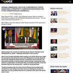 Obama Unmasked, Says He’s Inspired By White Genocide & Property Confiscation Purveyor, Cyril Ramaphosa [Flashback] – The Range