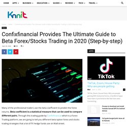 Confixfinancial Provides The Ultimate Guide to Beta Forex/Stocks Trading in 2020 (Step-by-step) - Knnit