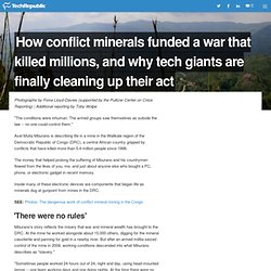How conflict minerals funded a war that killed millions, and why tech giants are finally cleaning up their act - Feature - TechRepublic - Aurora