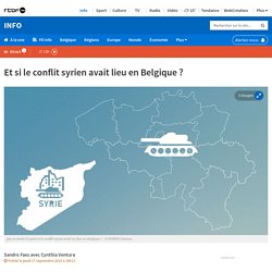 Et si le conflit syrien avait lieu en Belgique ?