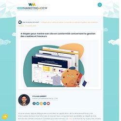 ▷ 4 étapes pour mettre son site en conformité concernant la gestion des cookies et traceurs