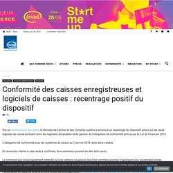 Conformité des caisses enregistreuses et logiciels de caisses : recentrage positif du dispositif - Fevad