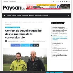 PAYSAN BRETON 04/04/14 Côtes d'Armor (22) Confort de travail et qualité de vie, moteurs de la conversion bio.
