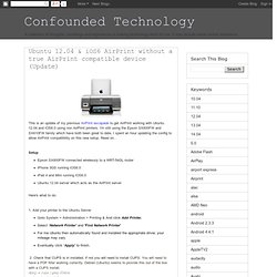 Confounded Technology: Ubuntu 12.04 & iOS6 AirPrint without a true AirPrint compatible device (Update)